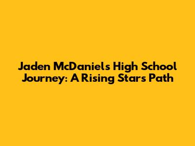 Jaden McDaniels' High School Journey: A Rising Star's Path