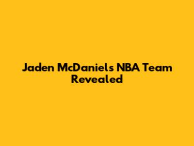 Jaden McDaniels' NBA Team Revealed