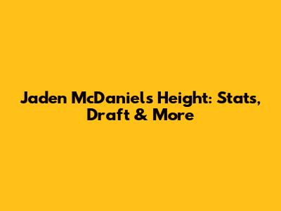 Jaden McDaniels Height: Stats, Draft & More