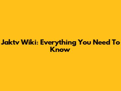 Jaktv Wiki: Everything You Need To Know
