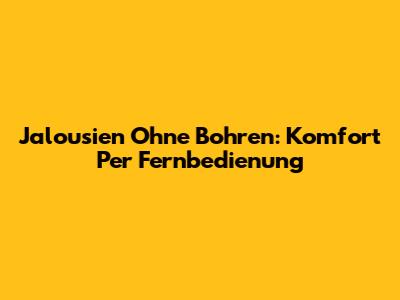 Jalousien Ohne Bohren: Komfort Per Fernbedienung