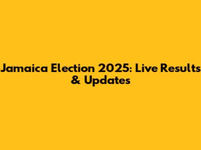 Jamaica Election 2025: Live Results & Updates