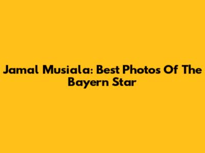 Jamal Musiala: Best Photos Of The Bayern Star