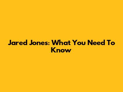 Jared Jones: What You Need To Know