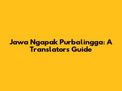 Jawa Ngapak Purbalingga: A Translator's Guide