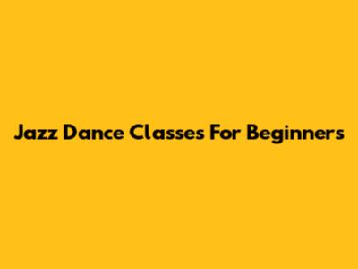 Jazz Dance Classes For Beginners