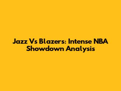 Jazz Vs Blazers: Intense NBA Showdown Analysis