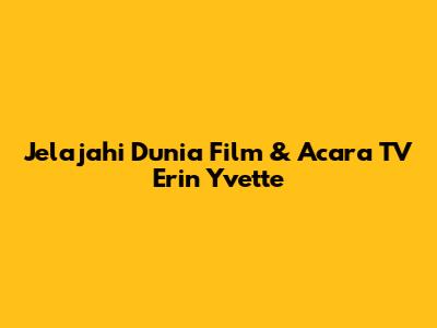 Jelajahi Dunia Film & Acara TV Erin Yvette