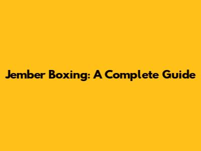 Jember Boxing: A Complete Guide