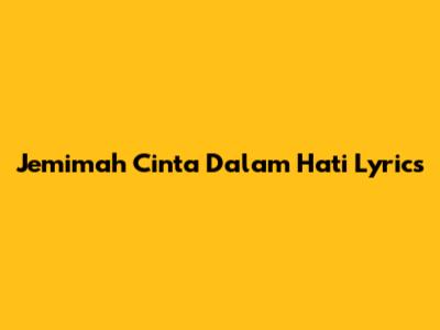 Jemimah Cinta Dalam Hati Lyrics
