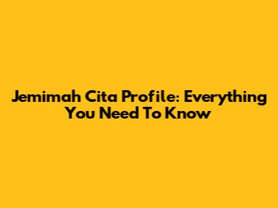 Jemimah Cita Profile: Everything You Need To Know
