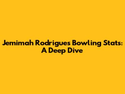 Jemimah Rodrigues' Bowling Stats: A Deep Dive