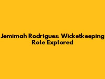 Jemimah Rodrigues: Wicketkeeping Role Explored