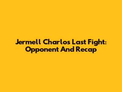 Jermell Charlo's Last Fight: Opponent And Recap