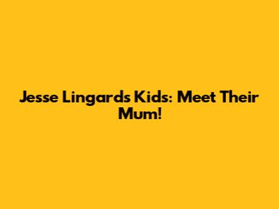 Jesse Lingard's Kids: Meet Their Mum!