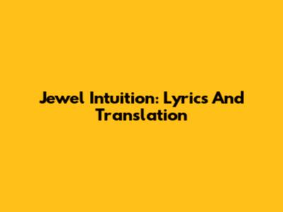 Jewel Intuition: Lyrics And Translation