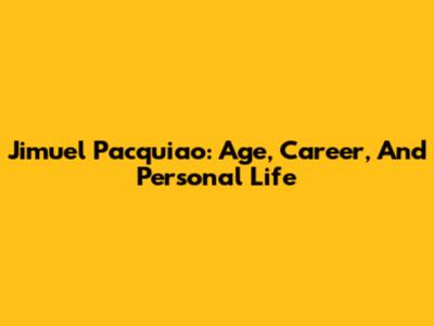 Jimuel Pacquiao: Age, Career, And Personal Life