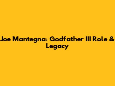 Joe Mantegna: Godfather III Role & Legacy