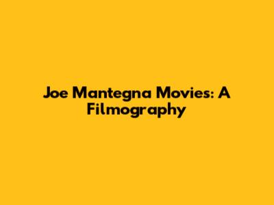 Joe Mantegna Movies: A Filmography