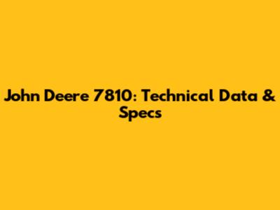 John Deere 7810: Technical Data & Specs