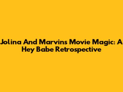 Jolina And Marvin's Movie Magic: A 'Hey Babe' Retrospective