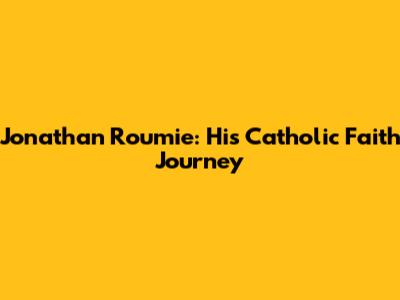 Jonathan Roumie: His Catholic Faith Journey