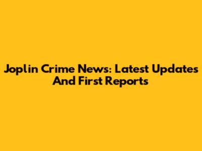 Joplin Crime News: Latest Updates And First Reports
