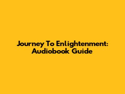 Journey To Enlightenment: Audiobook Guide
