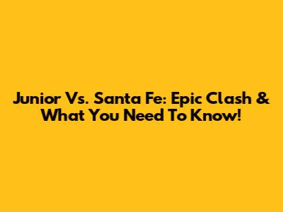 Junior Vs. Santa Fe: Epic Clash & What You Need To Know!
