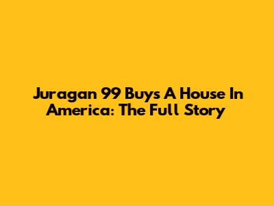 Juragan 99 Buys A House In America: The Full Story