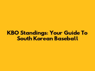 KBO Standings: Your Guide To South Korean Baseball