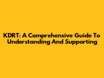 KDRT: A Comprehensive Guide To Understanding And Supporting