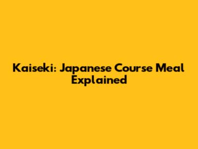 Kaiseki: Japanese Course Meal Explained