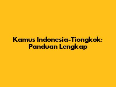 Kamus Indonesia-Tiongkok: Panduan Lengkap