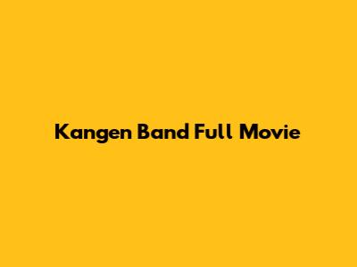 Kangen Band Full Movie