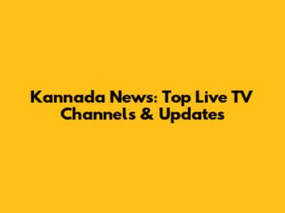 Kannada News: Top Live TV Channels & Updates