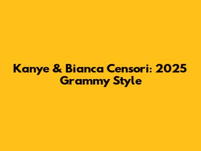 Kanye & Bianca Censori: 2025 Grammy Style