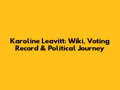 Karoline Leavitt: Wiki, Voting Record & Political Journey
