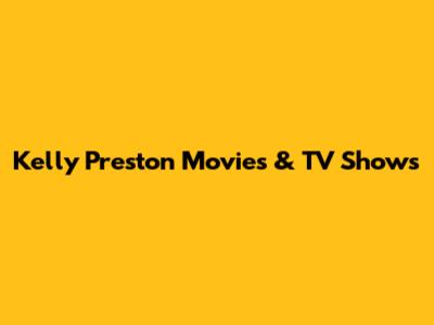 Kelly Preston Movies & TV Shows