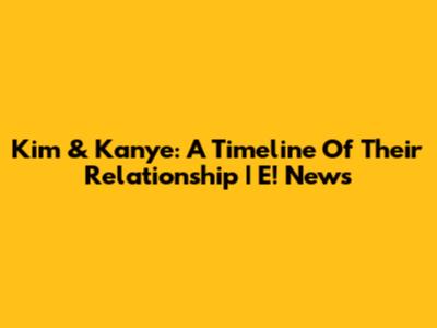 Kim & Kanye: A Timeline Of Their Relationship | E! News