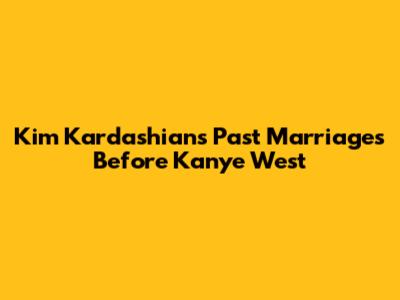 Kim Kardashian's Past Marriages Before Kanye West