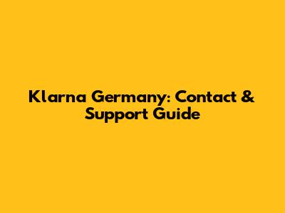 Klarna Germany: Contact & Support Guide