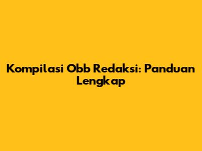 Kompilasi Obb Redaksi: Panduan Lengkap