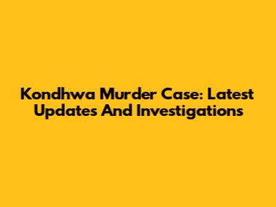 Kondhwa Murder Case: Latest Updates And Investigations