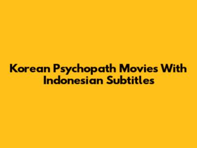 Korean Psychopath Movies With Indonesian Subtitles