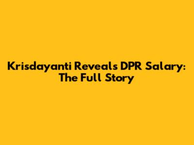 Krisdayanti Reveals DPR Salary: The Full Story