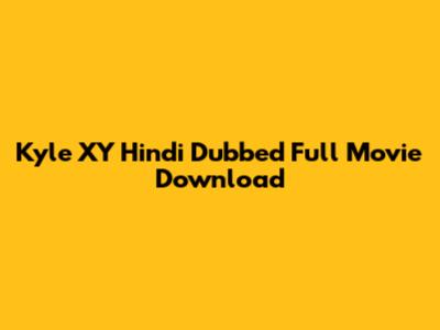 Kyle XY Hindi Dubbed Full Movie Download