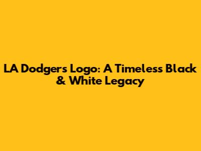 LA Dodgers Logo: A Timeless Black & White Legacy