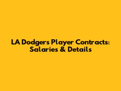LA Dodgers Player Contracts: Salaries & Details