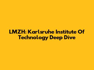 LMZH: Karlsruhe Institute Of Technology Deep Dive
